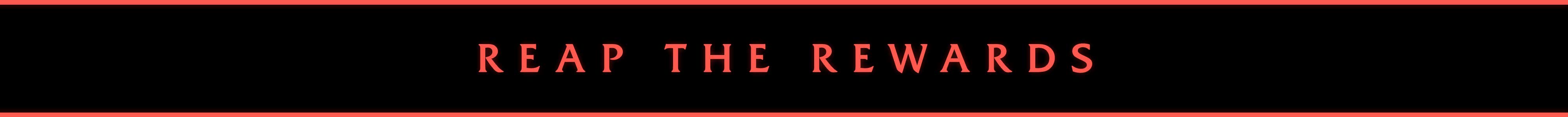 Faixa com o seguinte texto em inglês: “Reap the rewards”. Em tradução livre: “Recolha as recompensas”.